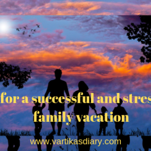 Tips for a successful and stress-free family vacation