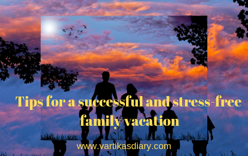 Tips for a successful and stress-free family vacation