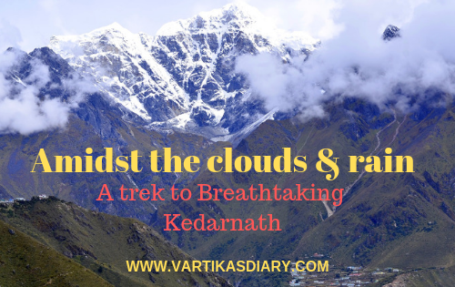 Amidst the clouds and rain, a trek to breathtaking Kedarnath