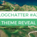 BLOGCHATTER @A TO Z THEME REVEAL