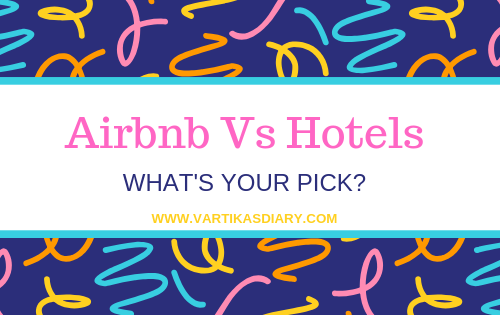 Airbnb Vs Hotels - Whats your pick?