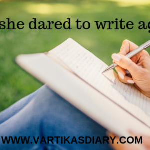And she dared to write again! My blogging journey