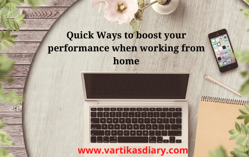 Quick Ways to boost your performance when working from home
