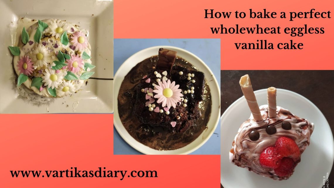 How to bake a perfect wholewheat eggless vanilla cake